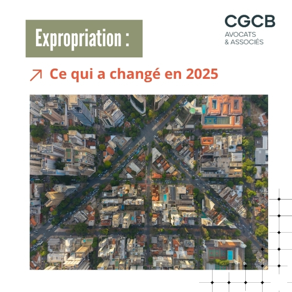 Expropriation: rétrospective des principales évolutions en 2025