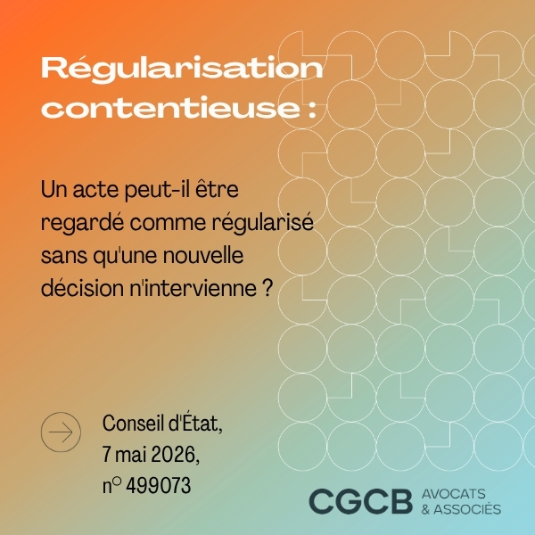 Conditions de la régularisation contentieuse